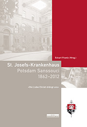 St. Josefs-Krankenhaus Potsdam Sanssouci 1862-2012