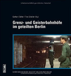 Grenz- und Geisterbahnhöfe im geteilten Berlin